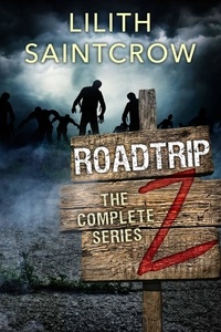  Lilith Saintcrow - The Complete Roadtrip Z - Roadtrip Z.
