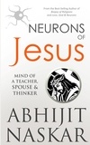  Abhijit Naskar - Neurons of Jesus: Mind of A Teacher, Spouse &amp; Thinker - Neurotheology Series.