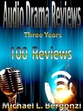  Michael L. Bergonzi - Audio Drama Reviews: Three Years 100 Reviews - Audio Drama Review Collections, #1.