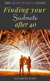  Elizabeth Ward - Finding your Soulmate after 40: The Smart Woman's Guide.