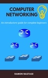  Ramon Nastase - Computer Networking: An introductory guide for complete beginners - Computer Networking, #1.