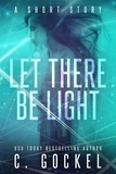  C. Gockel - Let There Be Light: A Short Story.