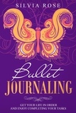  Silvia Rose - Bullet Journaling: Get Your Life in Order and Enjoy Completing Your Tasks.