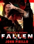  John Pirillo - Sherlock Holmes Fallen - Sherlock Holmes, #5.