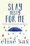  Elise Sax - Slay Misty For Me - Matchmaker Marriage Mysteries, #2.