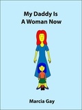  Marcia Gay - My Daddy Is A Woman Now - Alternative Families, #1.