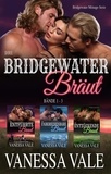  Vanessa Vale - Ihre Bridgewater Bräut: Bridgewater Menage Serie Bücherset - Bände 1-3 - Bridgewater Ménage-Serie.