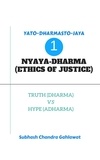  SUBHASH CHANDRA GAHLAWAT - Nyaya-Dharma (Ethics of Justice) : Truth (Dharma) Vs Hype (Adharma) - Yato-Dharmasto-Jaya, #1.