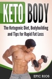  Epic Rios - Keto Body: The Ketogenic Diet, Bodybuilding and Tips for Rapid Fat Loss.