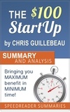  SpeedReader Summaries - The $100 Startup by Chris Guillebeau: Summary and Analysis.