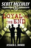  Jessica C. Joiner - Loyal to the End - A Scott McCully Espionage Adventure, #5.