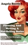  Angela Booth - Planning And Writing A Hot-Selling Series: Selling Writer Strategies, Book 7 - Selling Writer Strategies, #7.