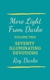  Reg Darke - More Light From Darke: Seventy Illuminating Devotions - Light from Darke, #2.