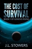  J. L. Stowers - The Cost of Survival - Genesis Rising, #1.