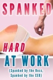  Lauren Pain - Spanked Hard At Work (Spanked by the Boss, Spanked by the CEO) - Spanking Series, #6.