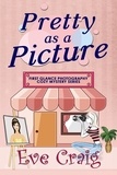  Eve Craig - Pretty As A Picture - First Glance Photography Cozy Mystery Series, #1.