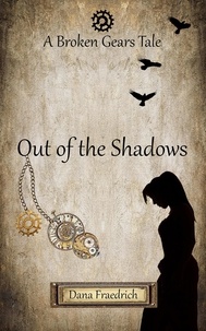  Dana Fraedrich - Out of the Shadows - Broken Gears, #1.