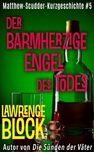  Lawrence Block - Der barmherzige Engel des Todes - Matthew Scudder Kurzgeschichten, #5.