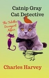  Charles Harvey - Catnip Gray Cat Detective: The Tabitha Davenport Affair.