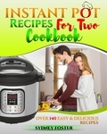  Sydney Foster - Instant Pot for Two Cookbook: Over 140 Easy and Delicious Recipes - Keto Diet Coach.