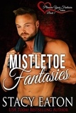  Stacy Eaton - Mistletoe Fantasies - The Pleasure Your Fantasies Series, #1.