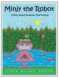  Steven Michael Krystal - Minjy the Robot: A Story About Goodness That Prevails - Minjy the Robot, #1.