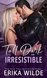  Erika Wilde - Tall, Dark and Irresistible - Tall, Dark and Sexy Series, #2.