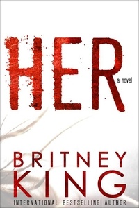  Britney King - HER: A Psychological Thriller.