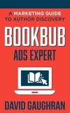 David Gaughran - BookBub Ads Expert: A Marketing Guide to Author Discovery - Let's Get Publishing, #3.