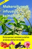  Paavo Saarinen - Makeroituneet, infuusiot, keittäminen. Biodynaamiset valmisteet puutarhan ja kasvipuutarhan terveydelle..