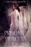  Caylen McQueen - Prisoner Princess - Belles &amp; Bullets, #5.