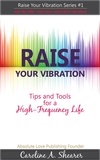  Caroline Shearer - Raise Your Vibration - Raise Your Vibration min-e-bookTM series, #1.
