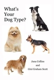  Gini Graham Scott et  Jana Collins - What's Your Dog Type?.