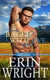  Erin Wright - Baked With Love: An Enemies-to-Lovers Western Romance - Cowboys of Long Valley Romance, #9.