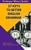 Winn Trivette II, MA - 27 Keys to Better English Grammar.