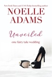  Noelle Adams - Unveiled - One Fairy Tale Wedding, #3.