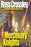  Russ Crossley - Mercenary Knights - A Blaster Squad Short story - Blaster Squad.