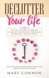  Mary Connor - Declutter Your Life: 2 in 1: The Keys To Decluttering Your Life, Reducing Stress And Increasing Productivity: Includes Declutter Your Home and Declutter Your Mind - Declutter Your Life 5.