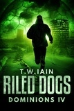  TW Iain - Riled Dogs - Dominions, #4.