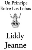  Liddy Jeanne - Un Princípe Entre Los Lobos - Una Familia Real De Los Lobos, #2.
