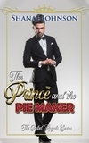  Shanae Johnson - The Prince and the Piemaker: a Sweet Royal Romance - The Rebel Royals Series, #2.