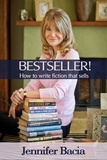  Jennifer Bacia - Bestseller! How to Write Fiction that Sells.