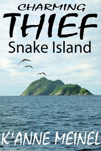  K'Anne Meinel - Charming Thief ~ Snake Island - Charming Thief, #1.