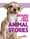  Kyla Colby - Absurd-but-True Animal Stories.