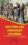 MAURICIO ENRIQUE FAU - Historia del Paraguay Colonial.