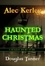 Douglas Tanner - Alec Kerley and the Haunted Christmas - Alec Kerley and the Monster Hunters, #3.5.