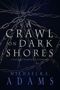  Michael R.E. Adams - A Crawl on Dark Shores (A Pact with Demons, Story #11) - A Pact with Demons Stories, #11.