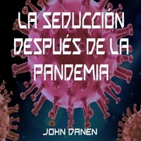  John Danen - La seducción después de la pandemia.