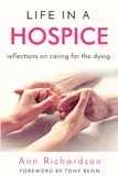  Ann Richardson - Life in a Hospice: Reflections on Caring for the Dying.