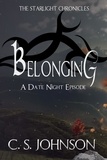  C. S. Johnson - Belonging: A Date Night Episode of the Starlight Chronicles - The Starlight Chronicles, #4.5.
